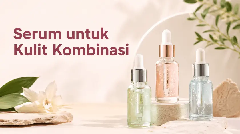 rekomendasi serum untuk kulit kombinasi